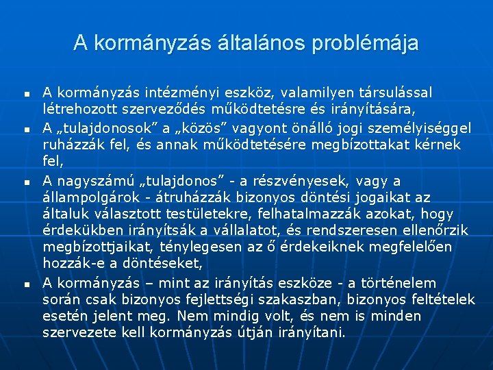 A kormányzás általános problémája n n A kormányzás intézményi eszköz, valamilyen társulással létrehozott szerveződés