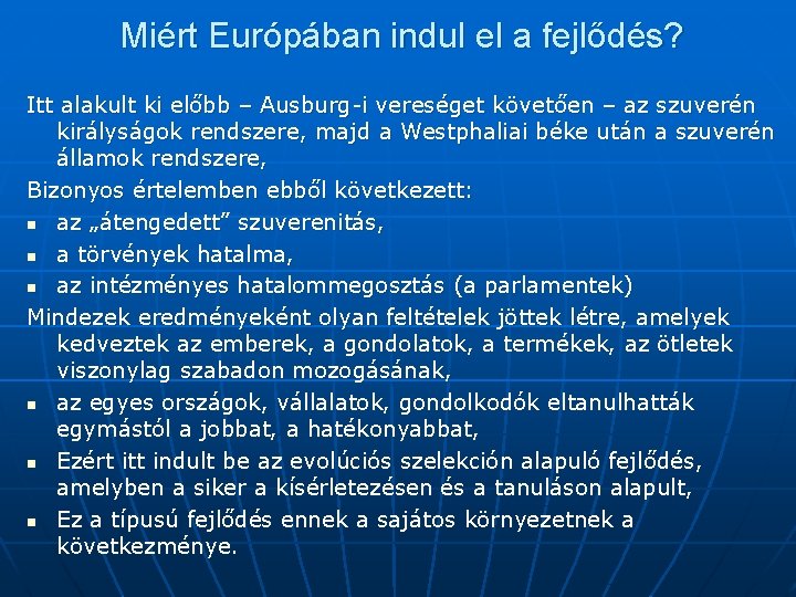 Miért Európában indul el a fejlődés? Itt alakult ki előbb – Ausburg-i vereséget követően