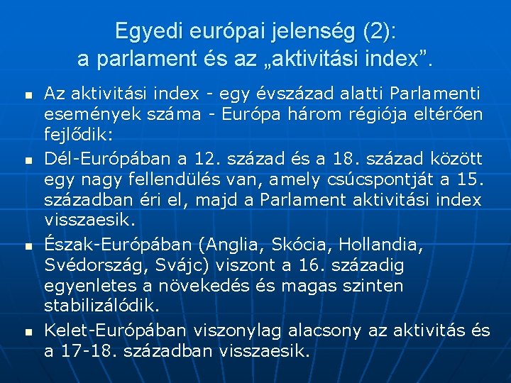 Egyedi európai jelenség (2): a parlament és az „aktivitási index”. n n Az aktivitási