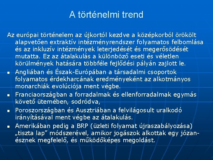 A történelmi trend Az európai történelem az újkortól kezdve a középkorból örökölt alapvetően extraktív