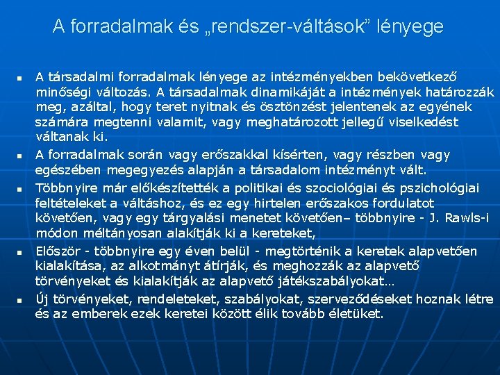 A forradalmak és „rendszer-váltások” lényege n n n A társadalmi forradalmak lényege az intézményekben