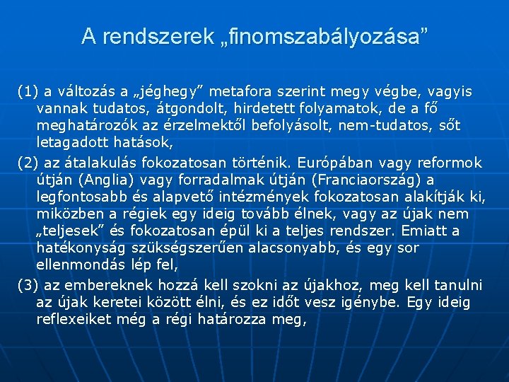 A rendszerek „finomszabályozása” (1) a változás a „jéghegy” metafora szerint megy végbe, vagyis vannak