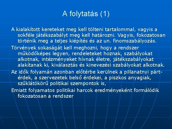 A folytatás (1) A kialakított kereteket meg kell tölteni tartalommal, vagyis a sokféle játékszabályt