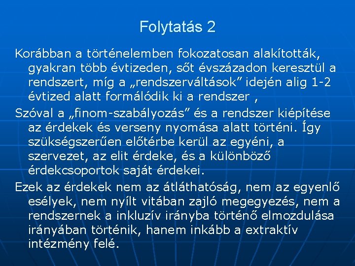 Folytatás 2 Korábban a történelemben fokozatosan alakították, gyakran több évtizeden, sőt évszázadon keresztül a