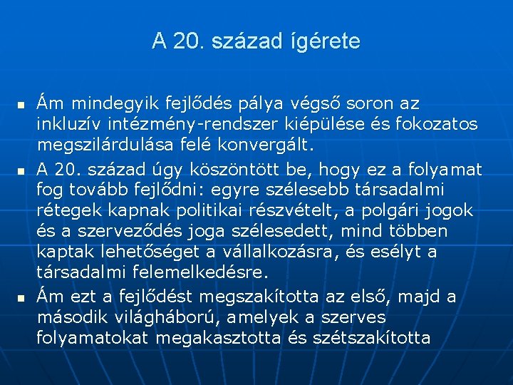 A 20. század ígérete n n n Ám mindegyik fejlődés pálya végső soron az