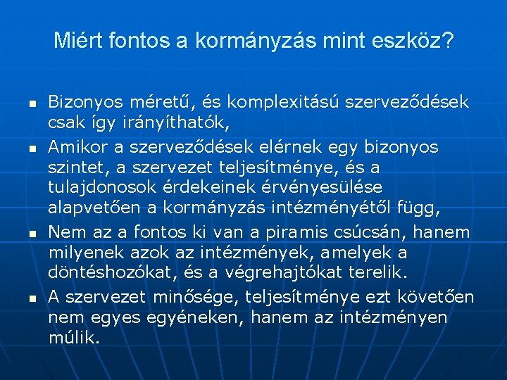 Miért fontos a kormányzás mint eszköz? n n Bizonyos méretű, és komplexitású szerveződések csak