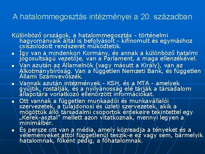 A hatalommegosztás intézményei a 20. században Különböző országok, a hatalommegosztás - történelmi hagyományaik által