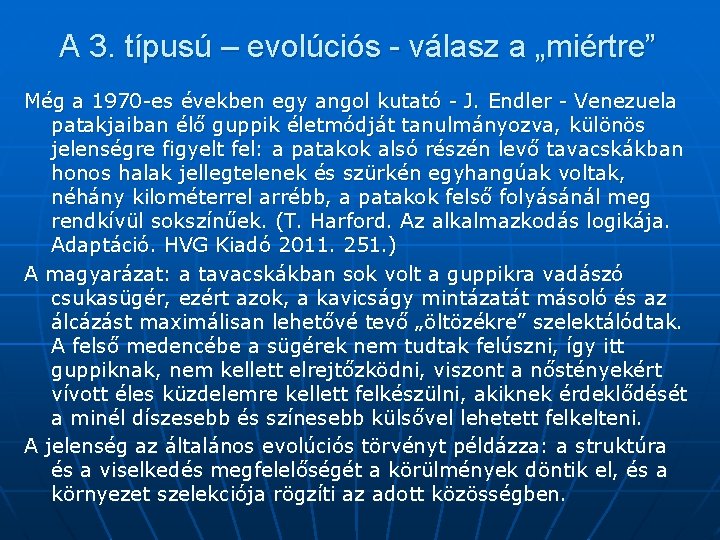 A 3. típusú – evolúciós - válasz a „miértre” Még a 1970 -es években