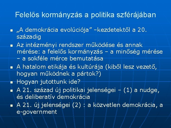 Felelős kormányzás a politika szférájában n n n „A demokrácia evolúciója” –kezdetektől a 20.