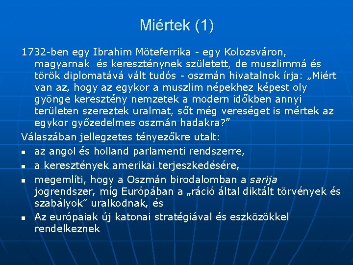 Miértek (1) 1732 -ben egy Ibrahim Möteferrika - egy Kolozsváron, magyarnak és kereszténynek született,