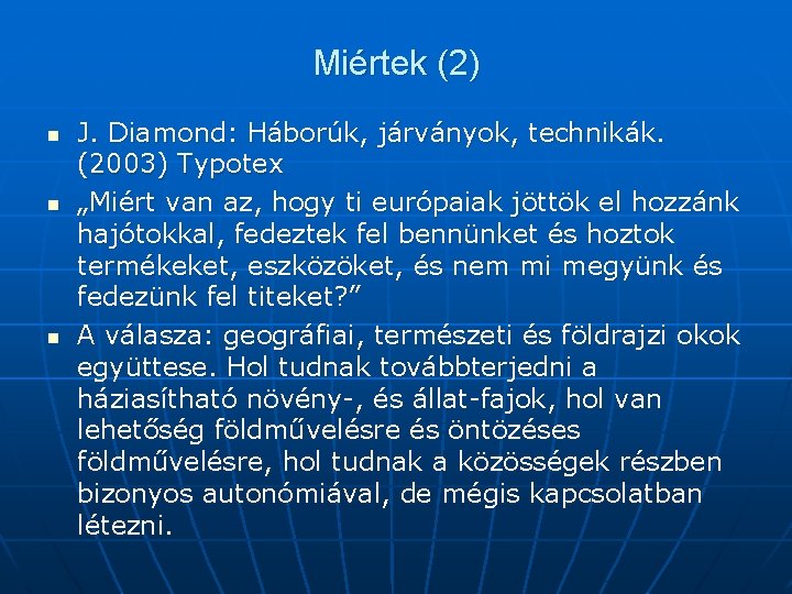 Miértek (2) n n n J. Diamond: Háborúk, járványok, technikák. (2003) Typotex „Miért van