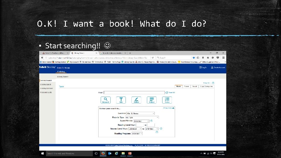 O. K! I want a book! What do I do? ▪ Start searching!! 