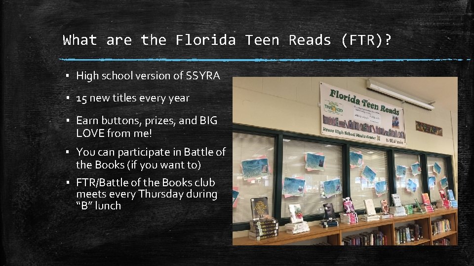 What are the Florida Teen Reads (FTR)? ▪ High school version of SSYRA ▪