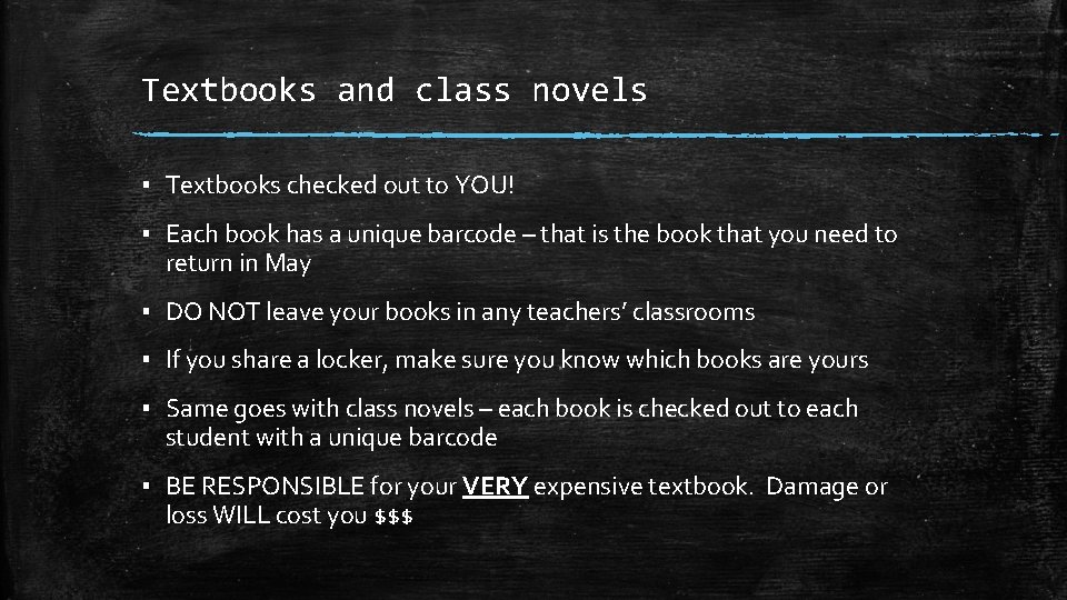 Textbooks and class novels ▪ Textbooks checked out to YOU! ▪ Each book has