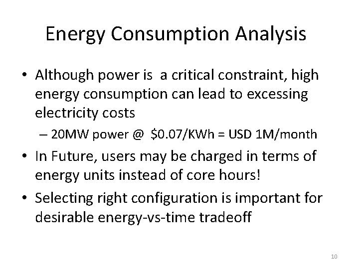 Energy Consumption Analysis • Although power is a critical constraint, high energy consumption can