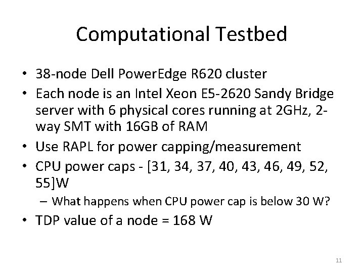 Computational Testbed • 38 -node Dell Power. Edge R 620 cluster • Each node