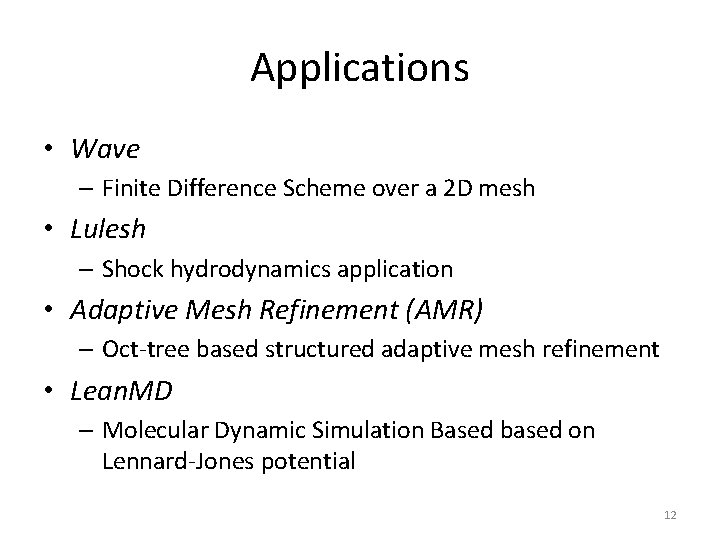 Applications • Wave – Finite Difference Scheme over a 2 D mesh • Lulesh