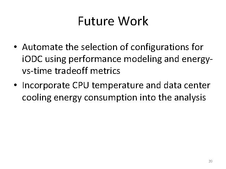 Future Work • Automate the selection of configurations for i. ODC using performance modeling