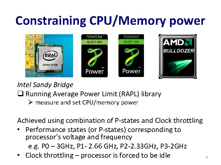 Constraining CPU/Memory power Intel Sandy Bridge q Running Average Power Limit (RAPL) library Ø