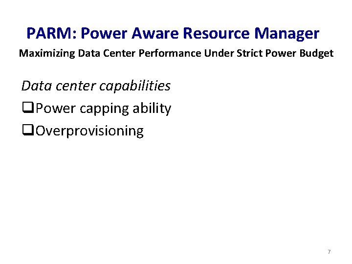 PARM: Power Aware Resource Manager Maximizing Data Center Performance Under Strict Power Budget Data