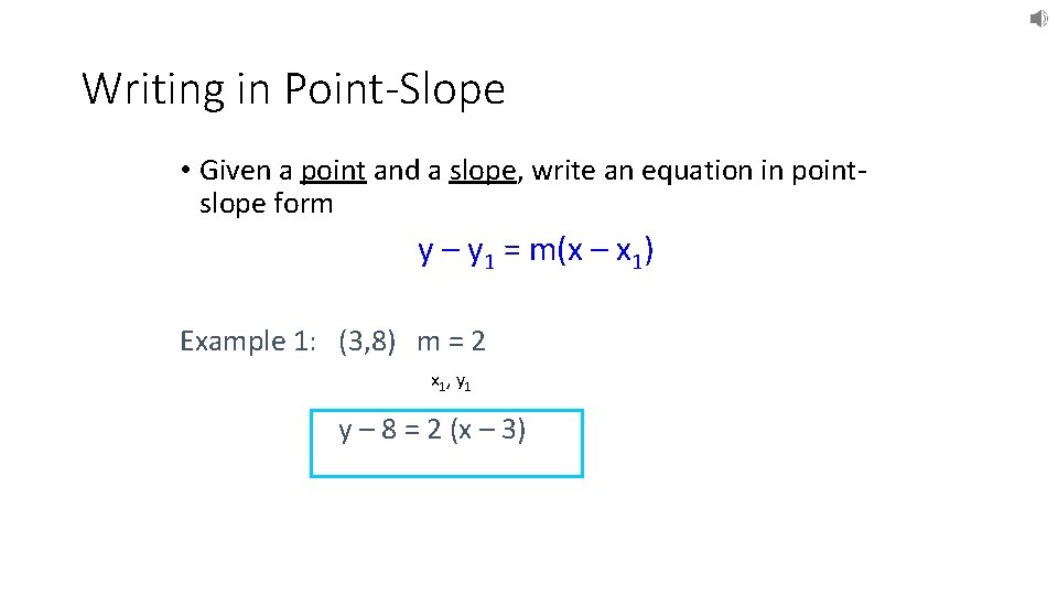 Writing in Point-Slope • Given a point and a slope, write an equation in