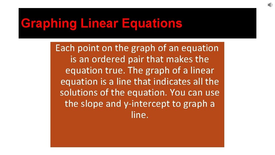 Graphing Linear Equations Each point on the graph of an equation is an ordered