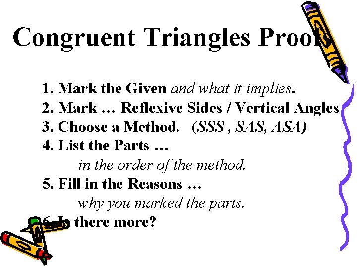 Congruent Triangles Proofs 1. Mark the Given and what it implies. 2. Mark …