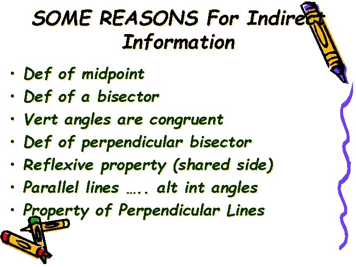 SOME REASONS For Indirect Information • • Def of midpoint Def of a bisector