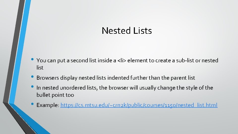 Nested Lists • You can put a second list inside a <li> element to