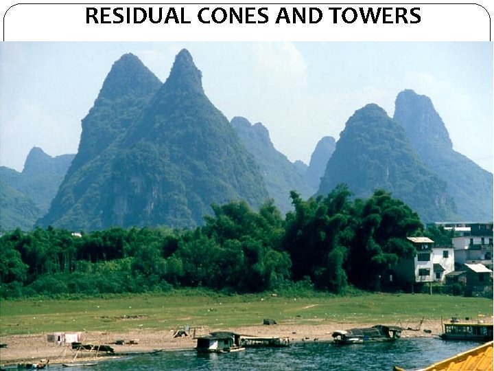 RESIDUAL CONES AND TOWERS Tower Karst 