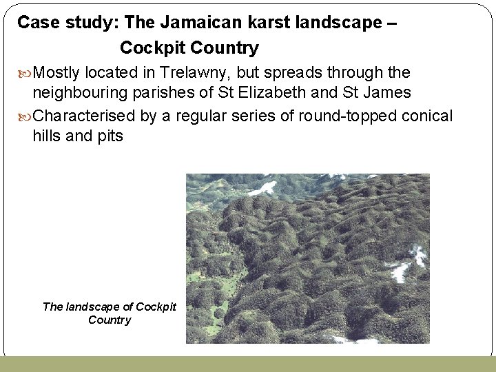 Case study: The Jamaican karst landscape – Cockpit Country Mostly located in Trelawny, but