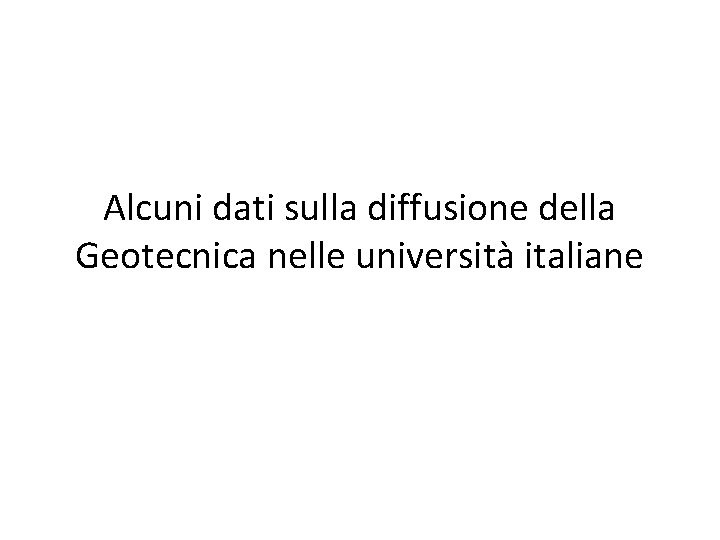 Alcuni dati sulla diffusione della Geotecnica nelle università italiane 