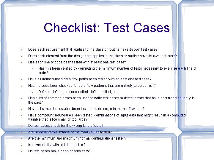 Checklist: Test Cases Does each requirement that applies to the class or routine have