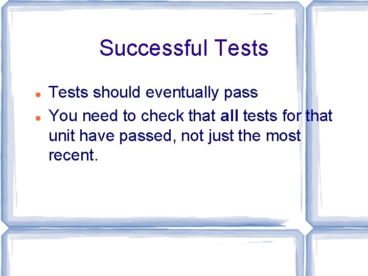 Successful Tests should eventually pass You need to check that all tests for that