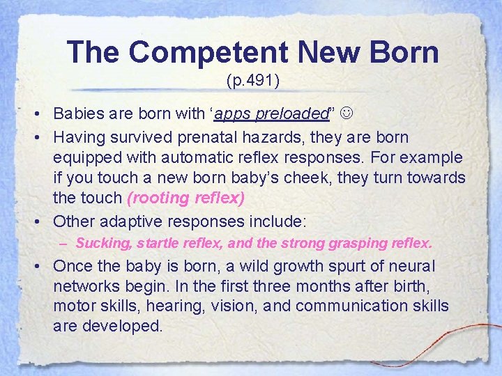 The Competent New Born (p. 491) • Babies are born with ‘apps preloaded” •