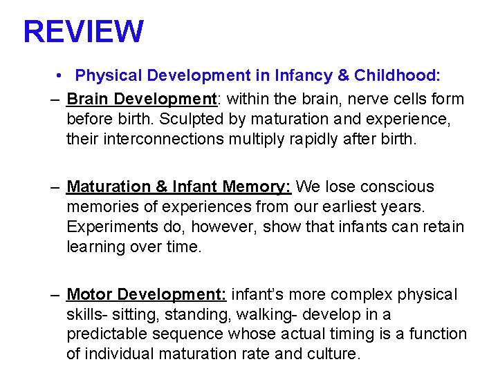 REVIEW • Physical Development in Infancy & Childhood: – Brain Development: within the brain,