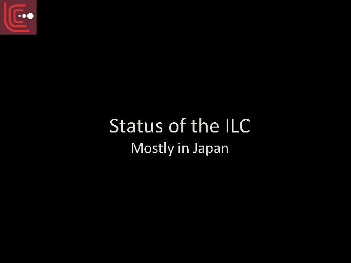 Status of the ILC Mostly in Japan 