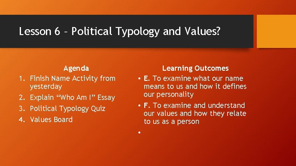 Lesson 6 – Political Typology and Values? 1. 2. 3. 4. Agenda Finish Name Lesson 6 – Political Typology and Values? 1. 2. 3. 4. Agenda Finish Name