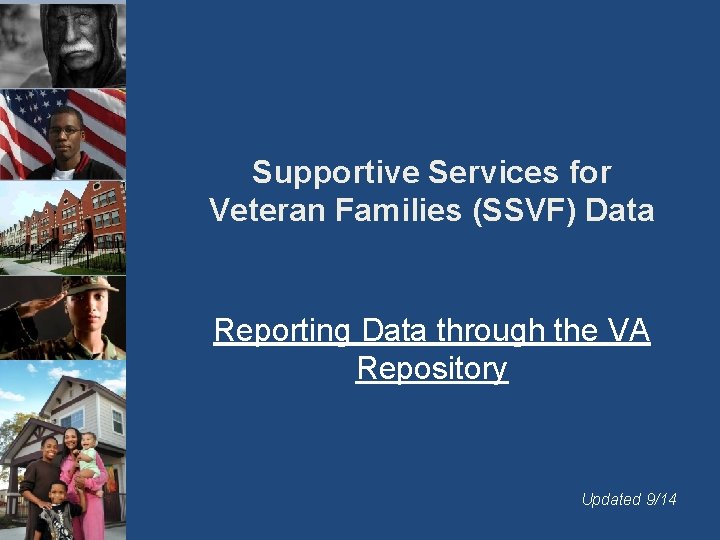 Supportive Services for Veteran Families (SSVF) Data Reporting Data through the VA Repository Updated