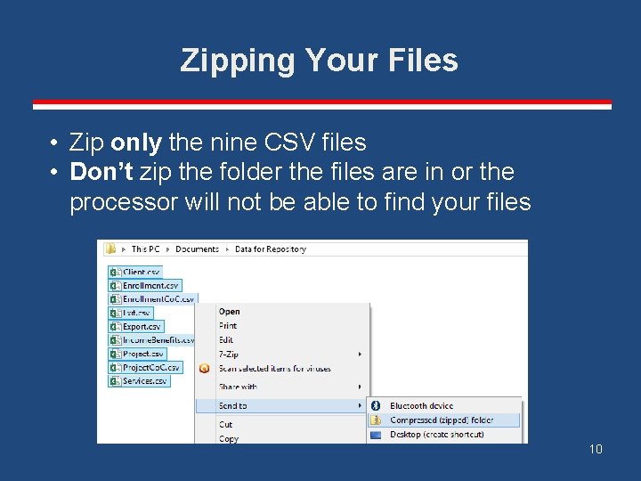 Zipping Your Files • Zip only the nine CSV files • Don’t zip the
