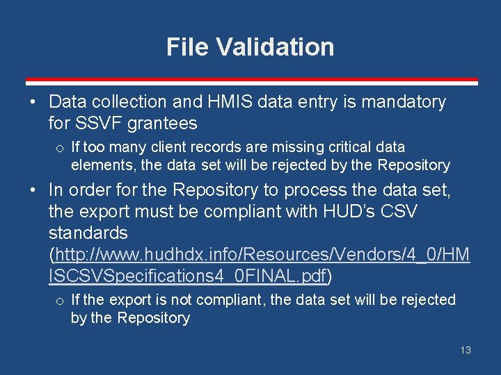 File Validation • Data collection and HMIS data entry is mandatory for SSVF grantees