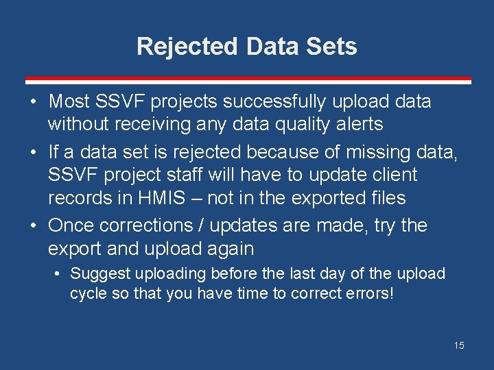 Rejected Data Sets • Most SSVF projects successfully upload data without receiving any data