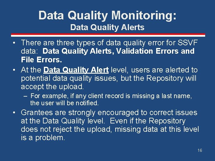 Data Quality Monitoring: Data Quality Alerts • There are three types of data quality