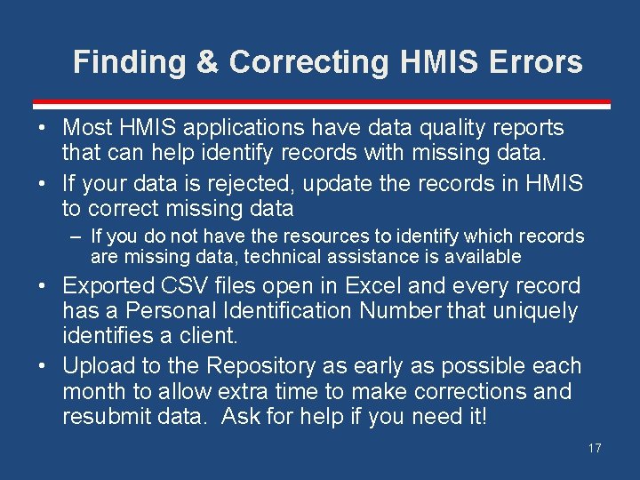 Finding & Correcting HMIS Errors • Most HMIS applications have data quality reports that