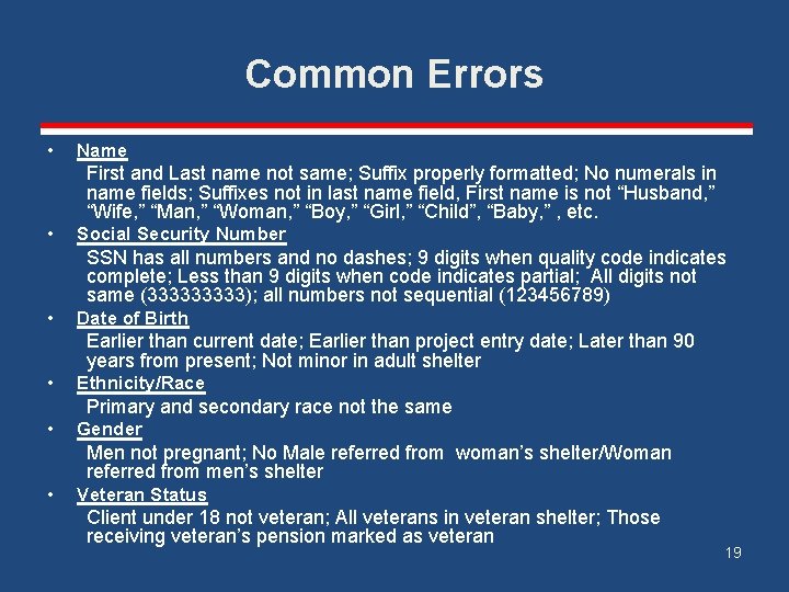 Common Errors • Name First and Last name not same; Suffix properly formatted; No