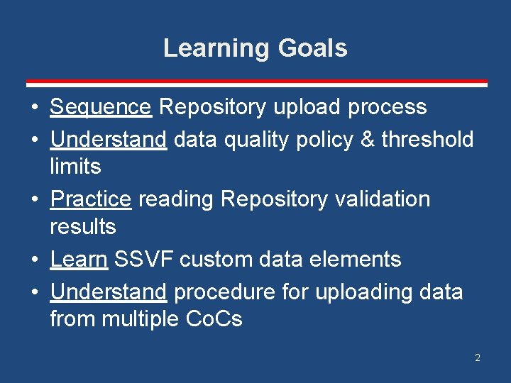 Learning Goals • Sequence Repository upload process • Understand data quality policy & threshold