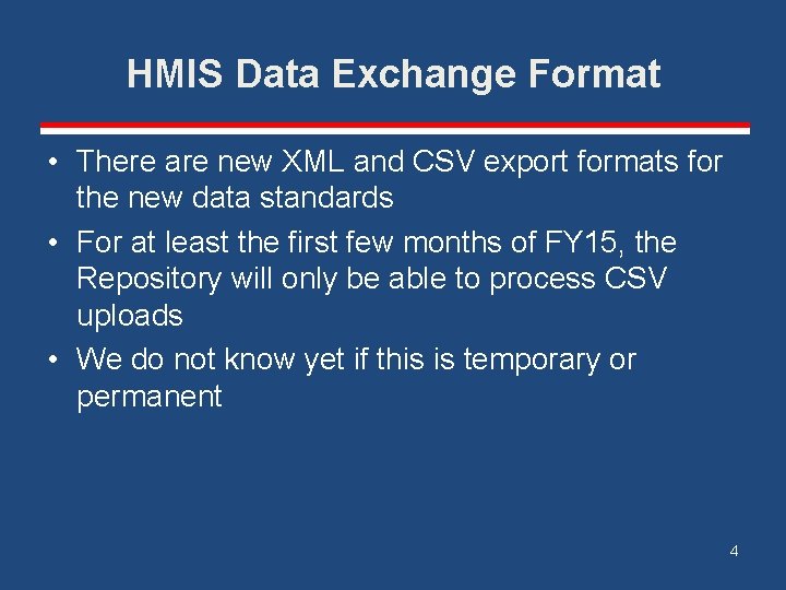 HMIS Data Exchange Format • There are new XML and CSV export formats for