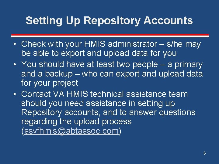 Setting Up Repository Accounts • Check with your HMIS administrator – s/he may be
