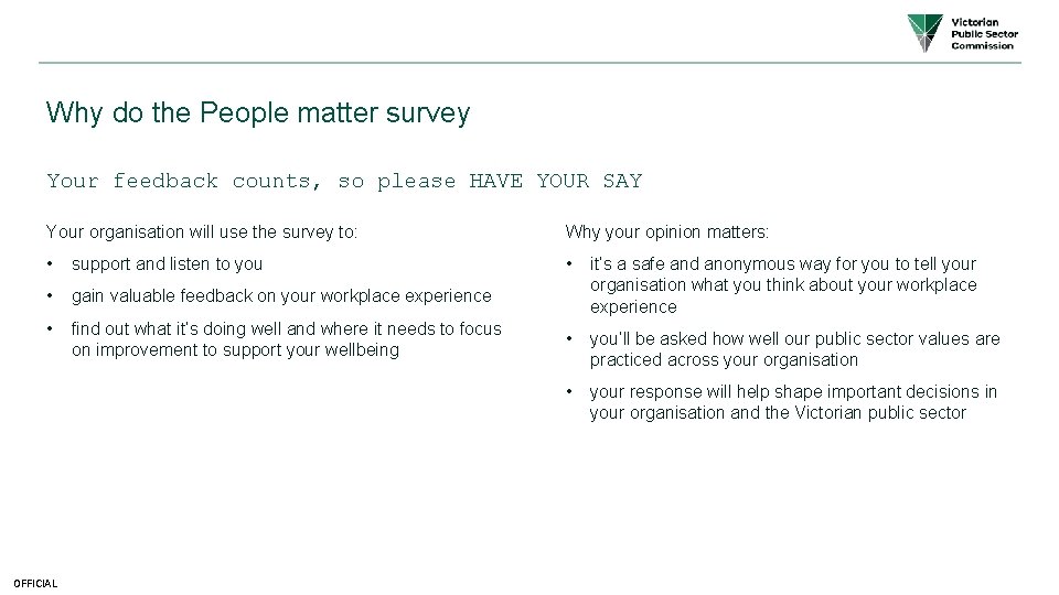 Why do the People matter survey Your feedback counts, so please HAVE YOUR SAY Why do the People matter survey Your feedback counts, so please HAVE YOUR SAY
