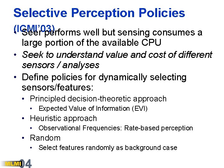 Selective Perception Policies (ICMI’ 03) • Seer performs well but sensing consumes a large